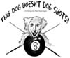 This Dog Does Not Dog Shots